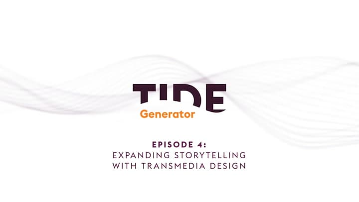 Expanding Storytelling with Transmedia Design | TIDE Generator Podcast: Ep. 4