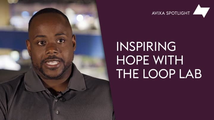 Inspiring Hope with The Loop Lab | AVIXA Spotlight